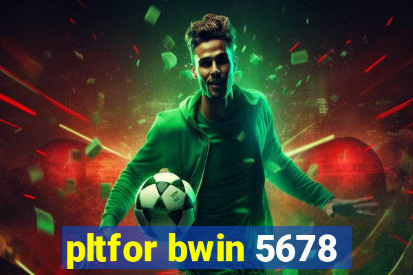pltfor bwin 5678